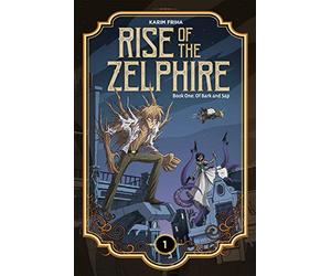 Friha, Karim - Rise of the Zelphire Book One: Of Bark and Sap
