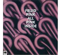 Frijid Pink - All Pink Inside