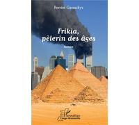Frikia, pèlerin des âges Roman - Ferréol Gassackys - L'harmattan - broché - Roman