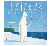 Frileux, L'ours Qui N'aimait Pas L'hiver