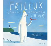FRILEUX, L'OURS QUI N'AIMAIT PAS L'HIVER
