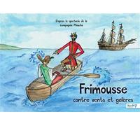 Frimousse contre vents et galères - Compagnie Piloucha - Nombre 7 - broché - Album jeunesse