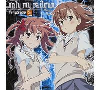 Frip Side – only my railgun (Toaru Kagaku no Railgun, thème d'intro) – Import japonais