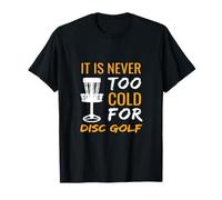 Frisbee Golf Design Il n'est jamais trop Froid pour Le Disc Golf T-Shirt