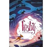 Frisby et le secret de Nimh Robert C. O'brien (Auteur), Jeanne Bouniort (Traduction)