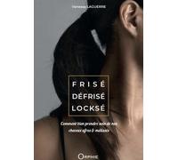 Frisé Défrisé Locksé - Comment Bien Prendre Soin De Nos Cheveux Afros Et Métissés