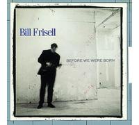 Frisell, Bill - Before We Were Born
