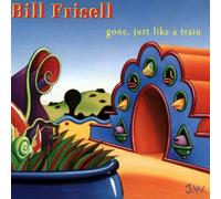 Frisell, Bill - Gone, Just Like A Train