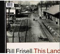 Frisell, Bill - This Land