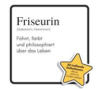 Friseurin: Föhnt, färbt und philosophiert über das Leben. Das lustige Geschenkbuch für Mann, Frau, Kollege, Freund zu Geburtstag, Weihnachten