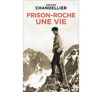 Frison-Roche, une vie Antoine Chandellier (Auteur)