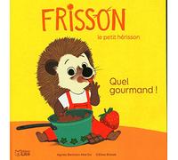 Frisson le petit hérisson: Quel gourmand ! - Dès 3 ans