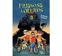 Frissons à Oléron Thibault Vermot (Auteur), Jean-Luc Marçais (Illustration)