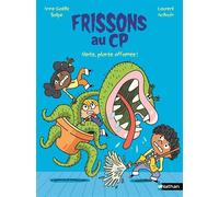 Frissons au CP : Alerte, plante affamée ! – la série CP pour trembler... de rire ! – Dès 6 ans