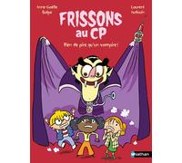 Frissons au CP - Rien de pire qu'un vampire ! - Anne-Gaëlle Balpe - Nathan - Poche - Roman cadet