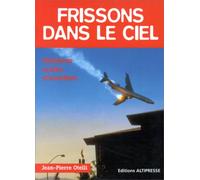 Frissons dans le ciel : Histoires vraies d'aviation