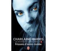 Frissons d'outre-tombe Charlaine Harris (Auteur), Sophie Dalle (Traduction)
