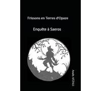 Frissons en Terres d'Opaze: Enquête à Saeros