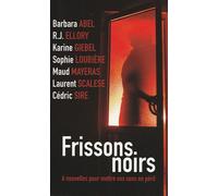 Frissons noirs: 6 nouvelles pour mettre vos sens en péril