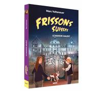 FRISSONS SUISSES LE MANOIR MAUDIT