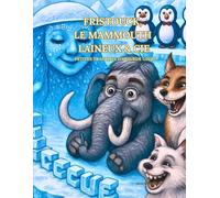 Fristouck, le Mammouth laineux & Cie: Petites tranches d'absurde givrées