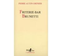 Pierre Autin-Grenier – Friterie-bar Brunetti – Roman – Broché