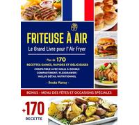 Friteuse à Air: Le Grand Livre pour l’Air Fryer | Plus de 170 Recettes Saines, Rapides et Délicieuses | Compatible avec Ninja à Double Compartiment/ FlexDrawer | Inclus Détail Nutritionnel.
