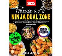 FRITEUSE À AIR NINJA DUAL ZONE - ÉDITION COULEUR: Le Grand Livre pour l’Air Fryer à Double Compartiment avec de Nombreuses Recettes Saines, Rapides et Délicieuses. Inclus FlexDrawer
