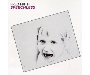 Frith, Fred - Speechless