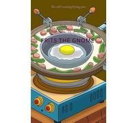 Frits the Gnome: The self rotating frying pan.