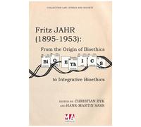 Fritz Jahr (1895-1953) - From The Origin Of Bioethics To Integrative Bioethics