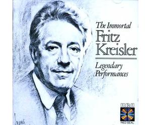 Fritz Kreisler - The Immortal Fritz Kreisler - Legendary Performances