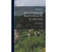 Fritz Mautherners Ausgewählte Schriften: 1. Band