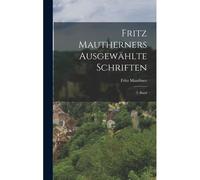 Fritz Mautherners Ausgewählte Schriften: 1. Band