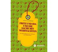 Fritz und Ida und die Sache mit Weihnachten: ein Adventsbuch zum Vorlesen und Selberlesen