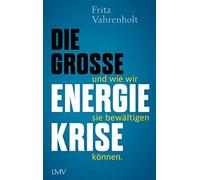 Fritz Vahrenhol Die große Energiekrise: ... und wie wir sie bewältigen k (Poche)