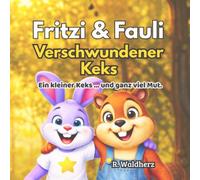 Fritzi & Fauli - Verschwundener Keks: Ein kleiner Keks .. und ganz viel Mut.