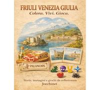 Friuli Venezia Giulia: Colora, Vivi, Gioca: Libro da colorare e da vivere: racconti, illustrazioni e gioco da tavolo fai-da-te ispirato al Friuli Venezia Giulia.