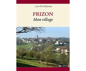 Frizon Mon village - Jean-Paul Scherrer - Gerard Louis Editeur - broché - Roman