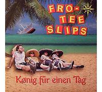 FRO-TEE SLIPS - König für einen Tag CD