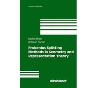 Frobenius Splitting Methods In Geometry And Representation Theory