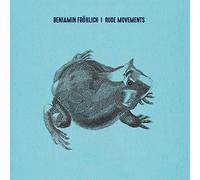 Fröhlich,Benjamin - Rude Movements [Import]