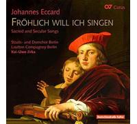 Eccard : Fröhlich Will Ich Singen. Mélodies Sacrées et Profanes. Jirka