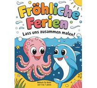 Fröhliche Ferien - Lass Uns Zusammen Malen: Malbuch für Kinder von 4 bis 7 Jahren