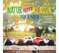 Fröller, Dorothée - Natur Trifft Klassik-Für Kinder