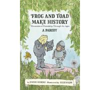 Frog and Toad Make History [A Parody] Chronicles of Friendship Through the Ages - Jennie Egerdie - Running Press Adult - ebook (ePub illustré) - Livre