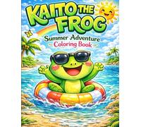 Frog Coloring Book for Kids Ages 4-8: Kaito the Frog Summer Adventure | Cute Animal, Nature & Activity Book with Counting Fun: Cute Frog Coloring Book ... Summer Nature, Easy Activities & Counting Fun