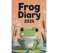 Frog Diary 2026: A5 Week-to-view Dated from January 2026 to December 2026. Daily and Weekly Organizer. UK Edition