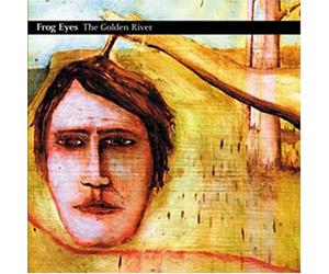 Frog Eyes - Golden River
