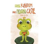 Frog Kingdom and Floating Castle (Under the Sea)